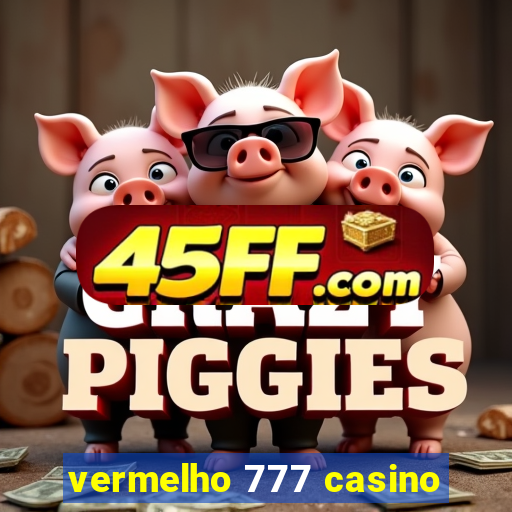 vermelho 777 casino